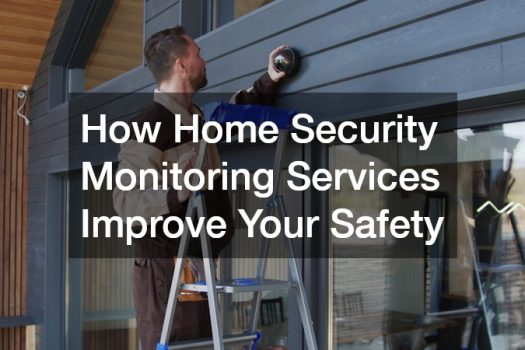 Top Ways Home Security Monitoring Services Can Enhance Your Safety and Peace of Mind