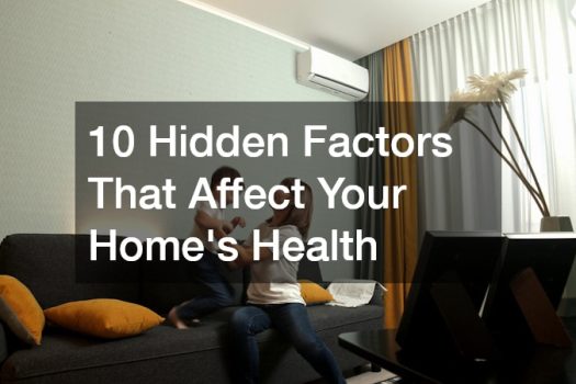 10 Overlooked Factors That Quietly Affect Your Home’s Health