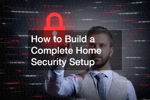 How to Build a Complete Home Security Setup